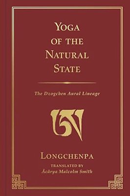 Yoga Of The Natural State: The Dzogchen Aural Lineage-..