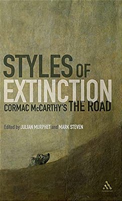 Styles Of Extinction: Cormac Mccarthy's The Road-..