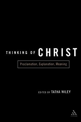 Thinking Of Christ: Proclamation, Explanation, Meaning-..