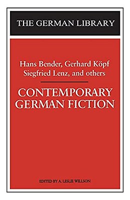 Contemporary German Fiction: Hans Bender, Gerhard Kapf, Siegfried Lenz, And Others-..
