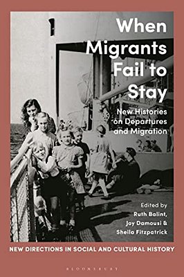 When Migrants Fail To Stay: New Histories On Departures And Migration-..
