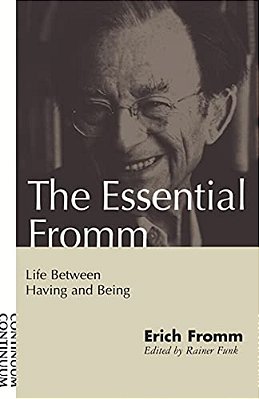 Essential Fromm: Life Between Having And Being-..