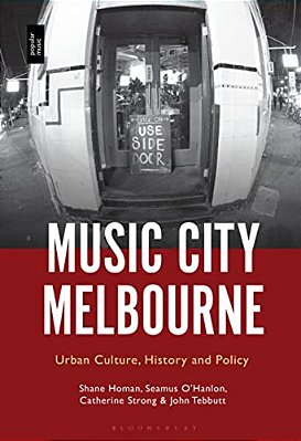 Music City Melbourne: Urban Culture, History And Policy-..