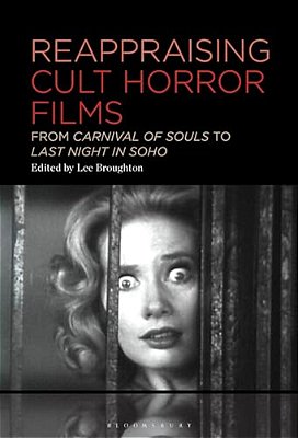 Reappraising Cult Horror Films: From Carnival Of Souls To Last Night In Soho-..