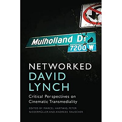 Networked David Lynch: Critical Perspectives On Cinematic Transmediality-..