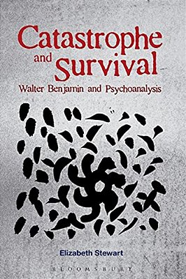 Catastrophe And Survival: Walter Benjamin And Psychoanalysis-..