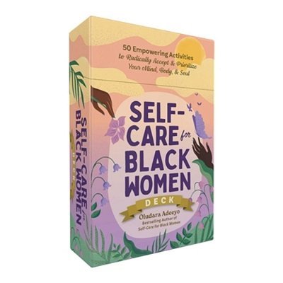 Self-Care For Black Women Deck: 50 Empowering Activities To Radically Accept & Prioritize Your Mind, Body, & Soul-..