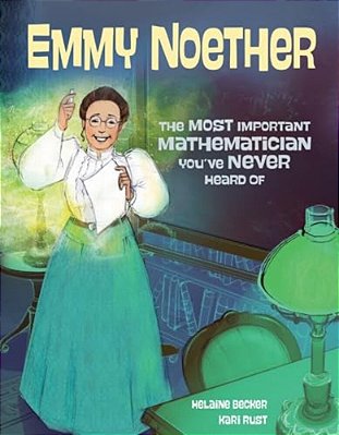 Emmy Noether: The Most Important Mathematician You'Ve Never Heard Of-..