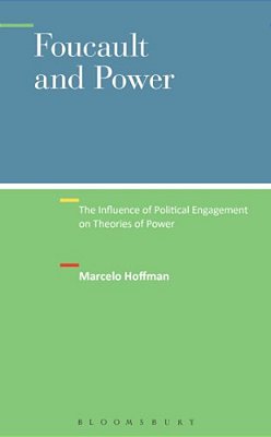 Foucault And Power: The Influence Of Political Engagement On Theories Of Power-..