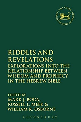 Riddles And Revelations: Explorations Into The Relationship Between Wisdom And Prophecy In The Hebrew Bible-..