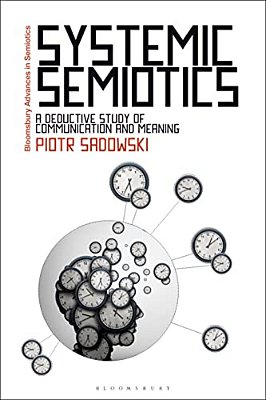Systemic Semiotics: A Deductive Study Of Communication And Meaning-..