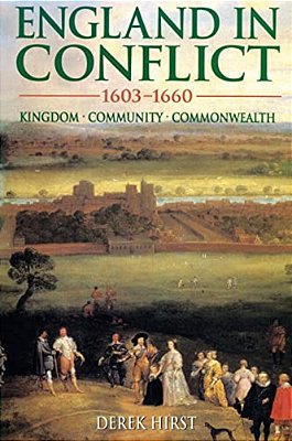 England In Conflict 1603-1660: Kingdom, Community, Commonwealth-..