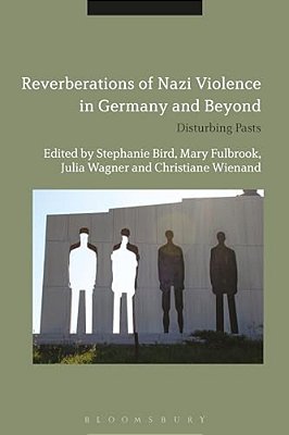 Reverberations Of Nazi Violence In Germany And Beyond: Disturbing Pasts-..