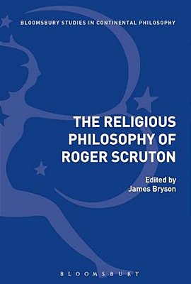 The Religious Philosophy Of Roger Scruton-..