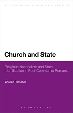 Church And State: Religious Nationalism And State Identification In Post-Communist Romania-..