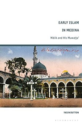 Early Islam In Medina: Malik And His Muwatta'-..