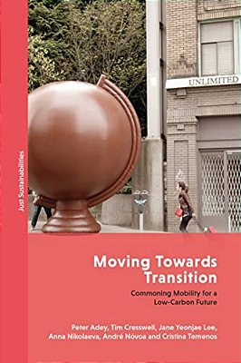 Moving Towards Transition: Commoning Mobility For A Low-Carbon Future-..