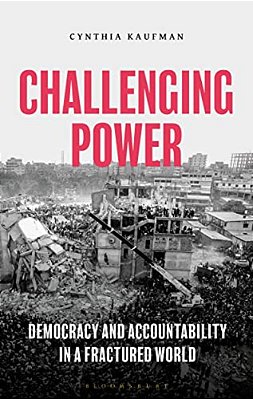 Challenging Power: Democracy And Accountability In A Fractured World-..