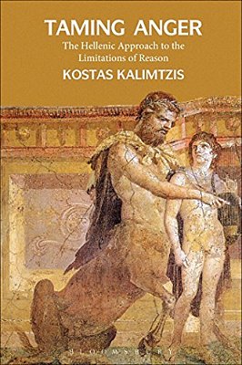 Taming Anger: The Hellenic Approach To The Limitations Of Reason-..