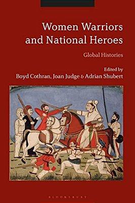 Women Warriors And National Heroesglobal Histories-..