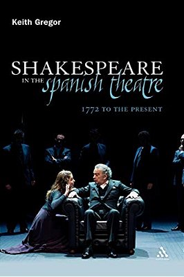 Shakespeare In The Spanish Theatre: 1772 To The Present-..