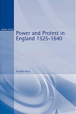 Power And Protest In England 1525-1640-..