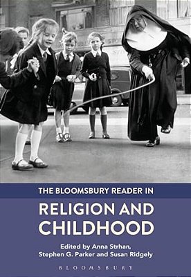 The Bloomsbury Reader In Religion And Childhood-..