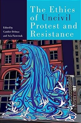 Ethics Of Uncivil Protest And Resistance-..