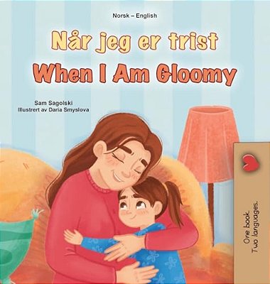 When I Am Gloomy (Norwegian English Bilingual Children's Book)-..