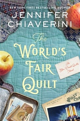 The World's Fair Quilt: An Elm Creek Quilts Novel-..