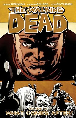 Walking Dead Volume 18: What Comes After-..