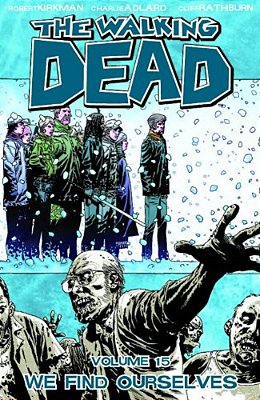 Walking Dead Volume 15: We Find Ourselves-..