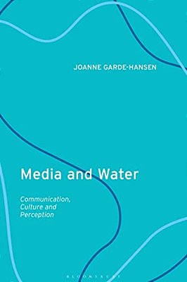 Media And Water: Communication, Culture And Perception-..