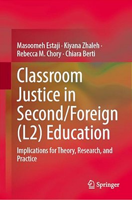 Classroom Justice In Second/Foreign Language (L2) Education: Implications For Theory, Research, And Practice-..