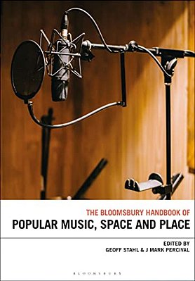 The Bloomsbury Handbook Of Popular Music, Space And Place-..