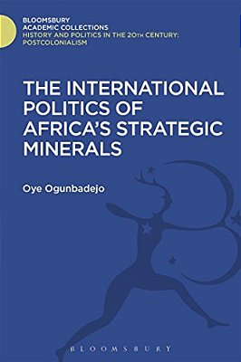 The International Politics Of Africa's Strategic Minerals-..