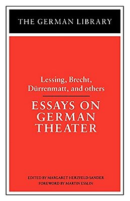 Essays On German Theater: Lessing, Brecht, Durrenmatt, And Others-..