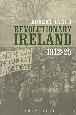 Revolutionary Ireland, 1912-25-..