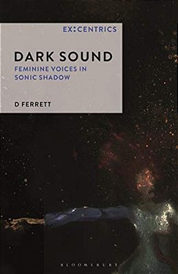 Dark Sound: Feminine Voices In Sonic Shadow-..