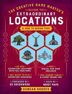The Creative Game Master's Guide To Extraordinary Locations: & How To Design Them-..