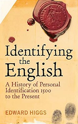 Identifying The English: A History Of Personal Identification 1500 To The Present-..