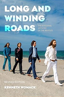 Long And Winding Roads, Revised Edition: The Evolving Artistry Of The Beatles-..