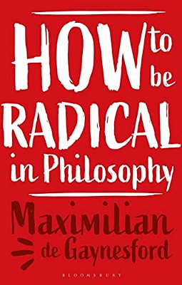 How To Be Radical In Philosophy-..