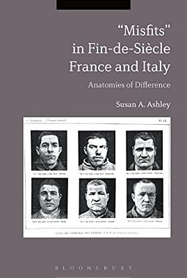 Misfits? In Fin-De-siecle France And Italy: Anatomies Of Difference-..