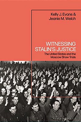 Witnessing Stalin's Justice: The United States And The Moscow Show Trials-..