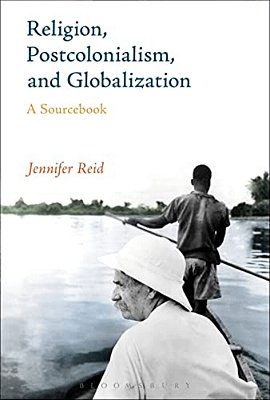 Religion, Postcolonialism, And Globalization A Sourcebook-..