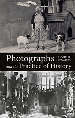 Photographs And The Practice Of History: A Short Primer-..