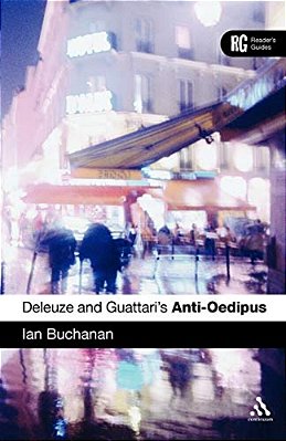 Deleuze And Guattari's 'Anti-Oedipus': A Reader's Guide-..