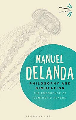 Philosophy And Simulation: The Emergence Of Synthetic Reason-..