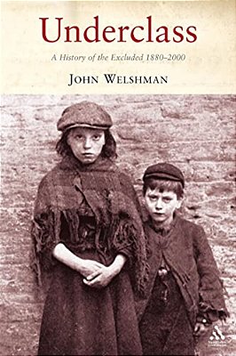 Underclass: A History Of The Excluded, 1880-2000-..